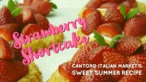 Strawberry Shortcake Recipe from Cantoro Italian Market
